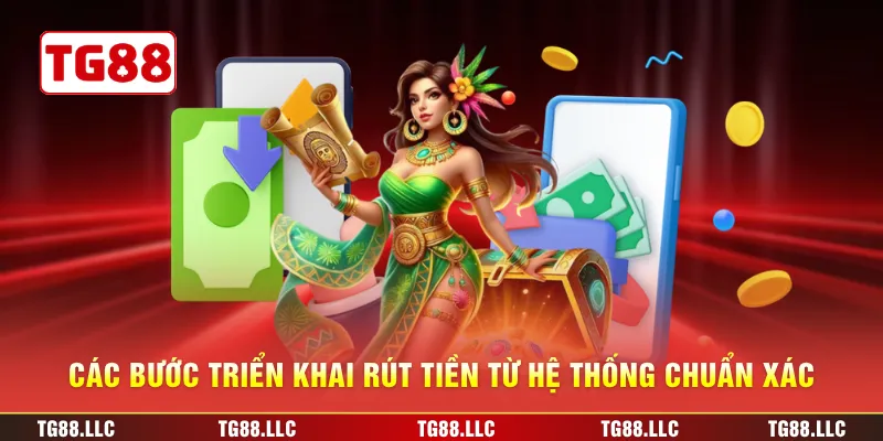 Các bước triển khai rút tiền từ hệ thống chuẩn xác