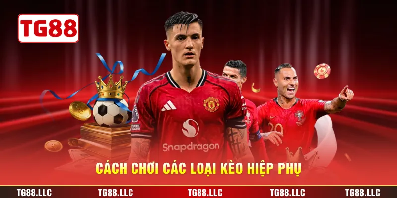 Cách chơi các loại kèo hiệp phụ