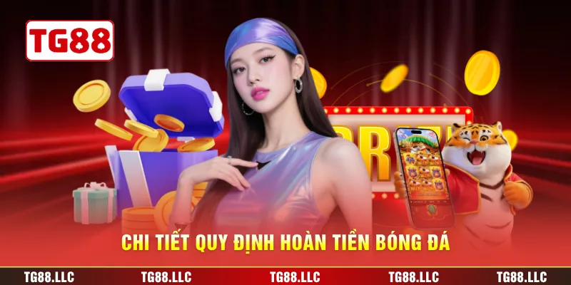 Chi tiết quy định Hoàn tiền bóng đá