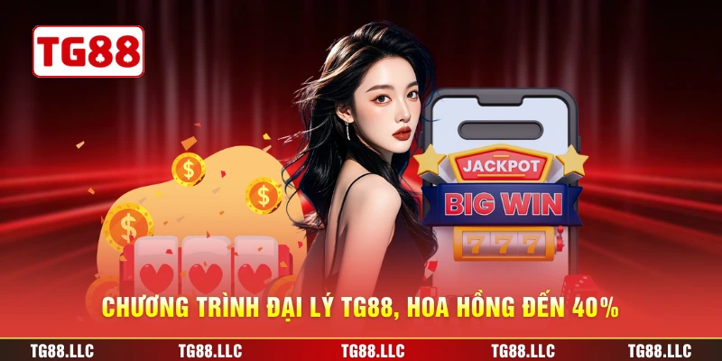 Chương trình đại lý TG88, hoa hồng đến 40%