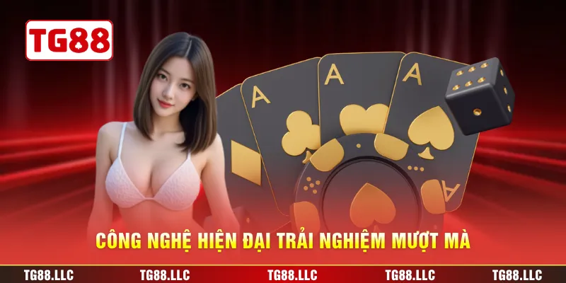 Công nghệ hiện đại trải nghiệm mượt mà