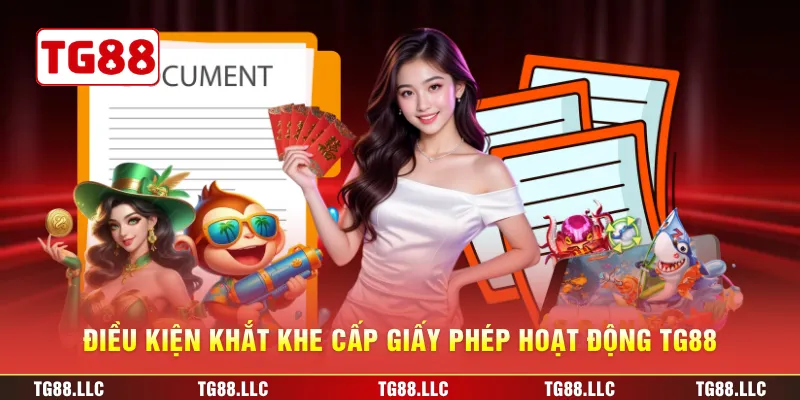 Điều kiện khắt khe cấp giấy phép hoạt động TG88