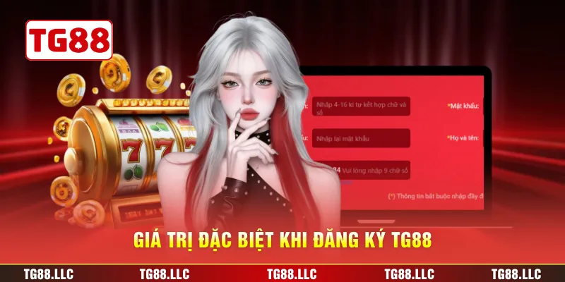 Giá trị đặc biệt khi đăng ký TG88
