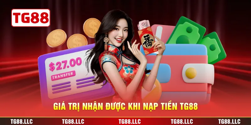 Giá trị nhận được khi nạp tiền TG88