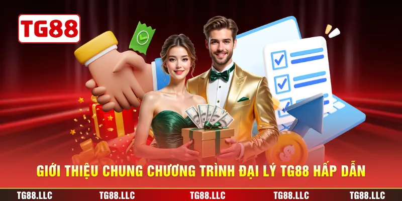 Giới thiệu chung chương trình đại lý TG88 hấp dẫn