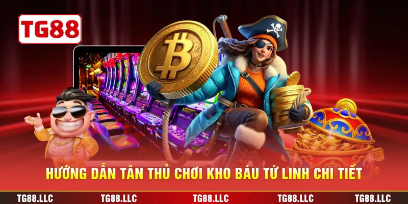 Hướng dẫn tân thủ chơi Kho Báu Tứ Linh chi tiết