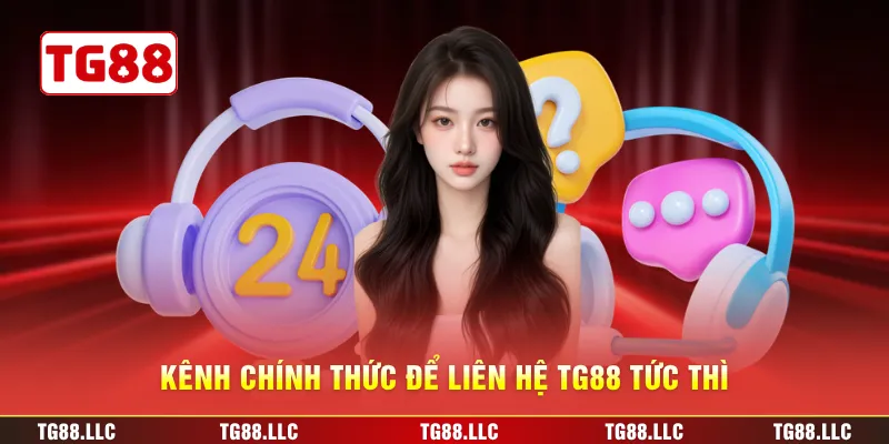 Kênh chính thức để liên hệ TG88 tức thì