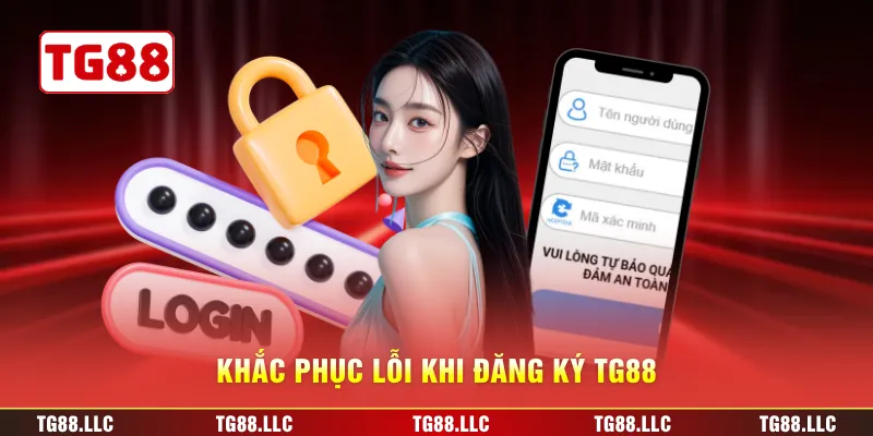 Khắc phục lỗi khi đăng ký TG88