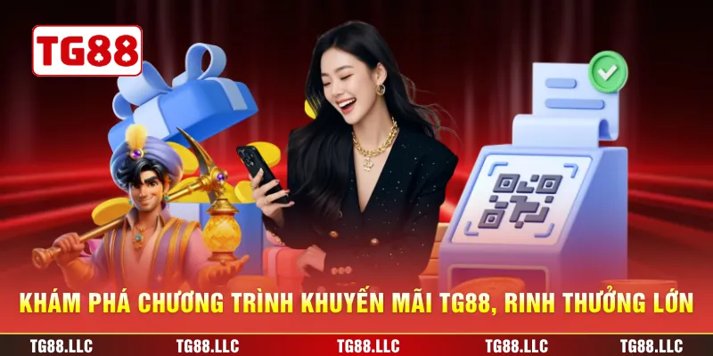Khám phá chương trình khuyến mãi TG88, rinh thưởng lớn