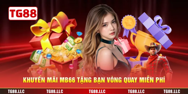 Khuyến mãi MB66 tặng bạn vòng quay miễn phí