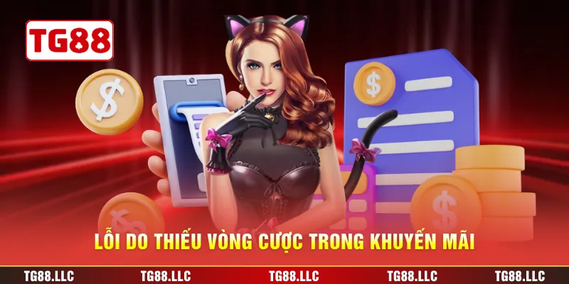 Lỗi do thiếu vòng cược trong khuyến mãi
