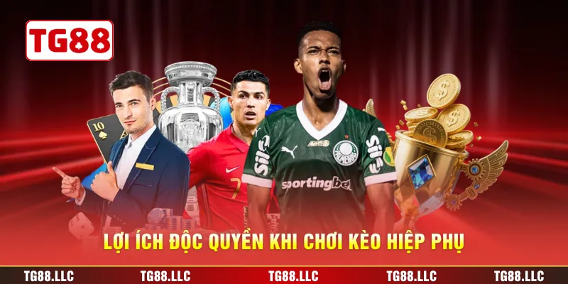 Lợi ích độc quyền khi chơi kèo hiệp phụ