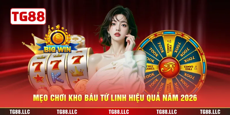 Mẹo chơi Kho Báu Tứ Linh hiệu quả năm 2026