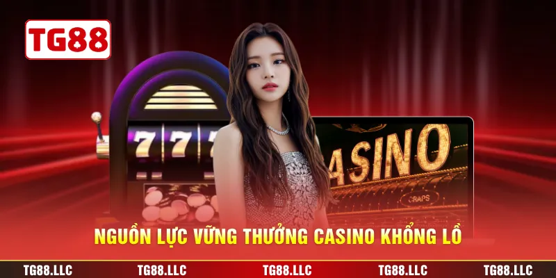 Nguồn lực vững thưởng casino khổng lồ