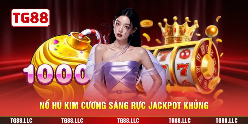 Nổ hũ kim cương sáng rực jackpot khủng