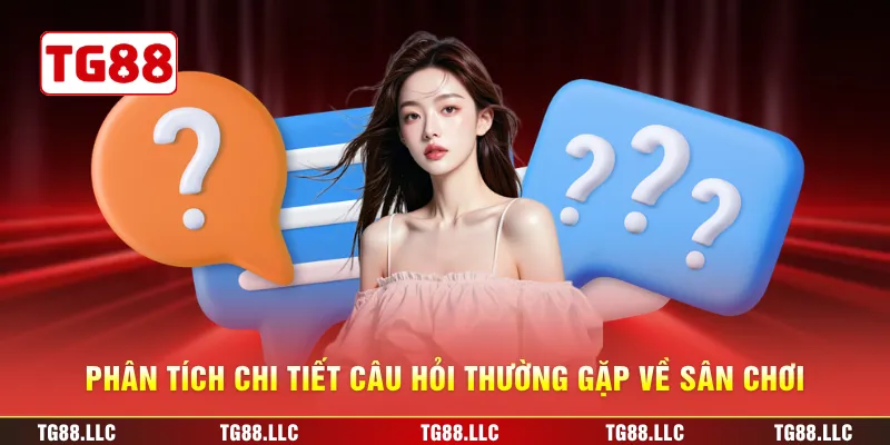 Phân tích chi tiết câu hỏi thường gặp về sân chơi