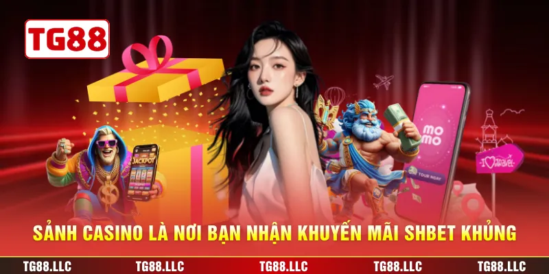 Sảnh casino là nơi bạn nhận khuyến mãi SHBET khủng