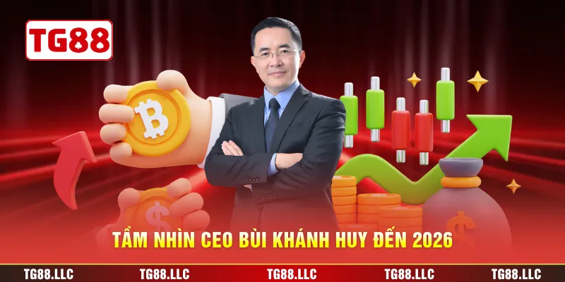 Tầm nhìn Ceo Bùi Khánh Huy đến 2026