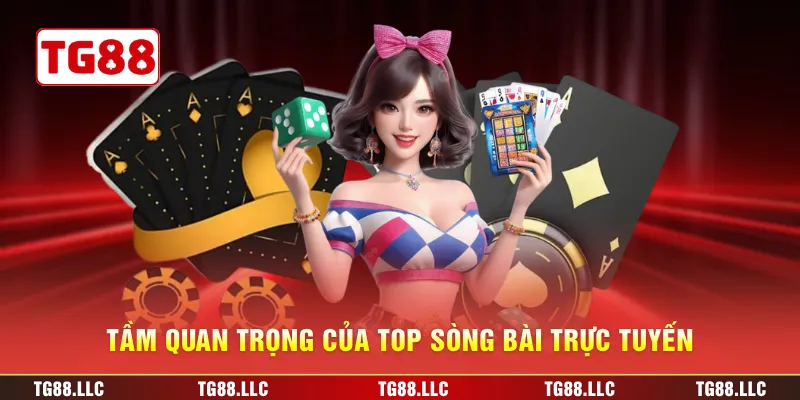 Tầm quan trọng của top sòng bài trực tuyến