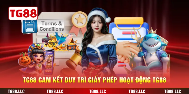 TG88 cam kết duy trì giấy phép hoạt động TG88