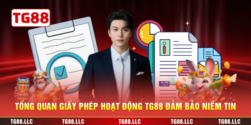 Tổng quan giấy phép hoạt động TG88 đảm bảo niềm tin