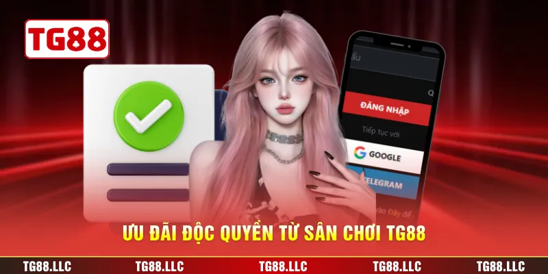 Ưu đãi độc quyền từ sân chơi TG88
