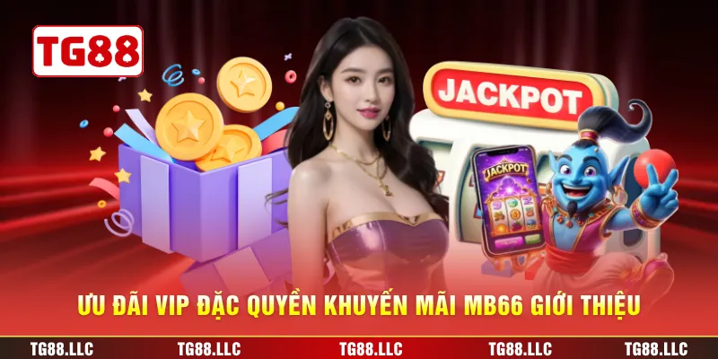 Ưu đãi VIP đặc quyền khuyến mãi MB66 giới thiệu
