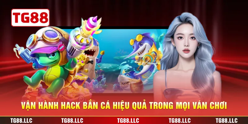 Vận hành hack bắn cá hiệu quả trong mọi ván chơi